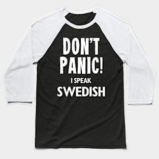 Don't Panic! I Speak Swedish Baseball T-Shirt